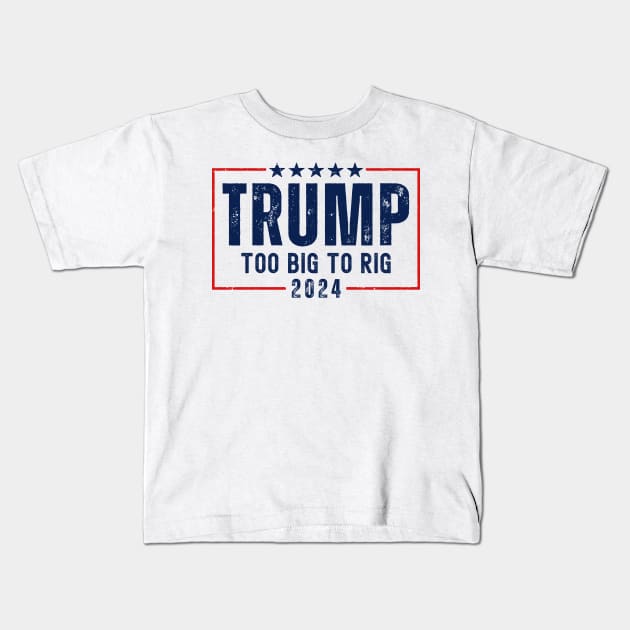 Trump 2024 Too Big To Rig Kids T-Shirt by Etopix